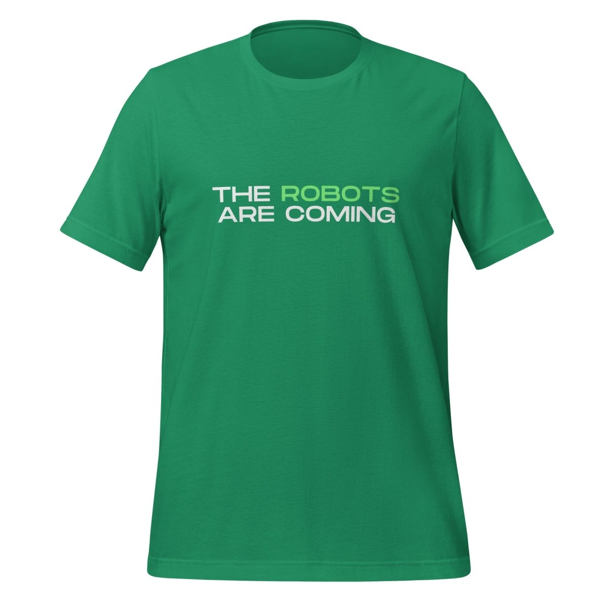 The Robots Are Coming (Green) T-Shirt 3 (unisex) - AI Store