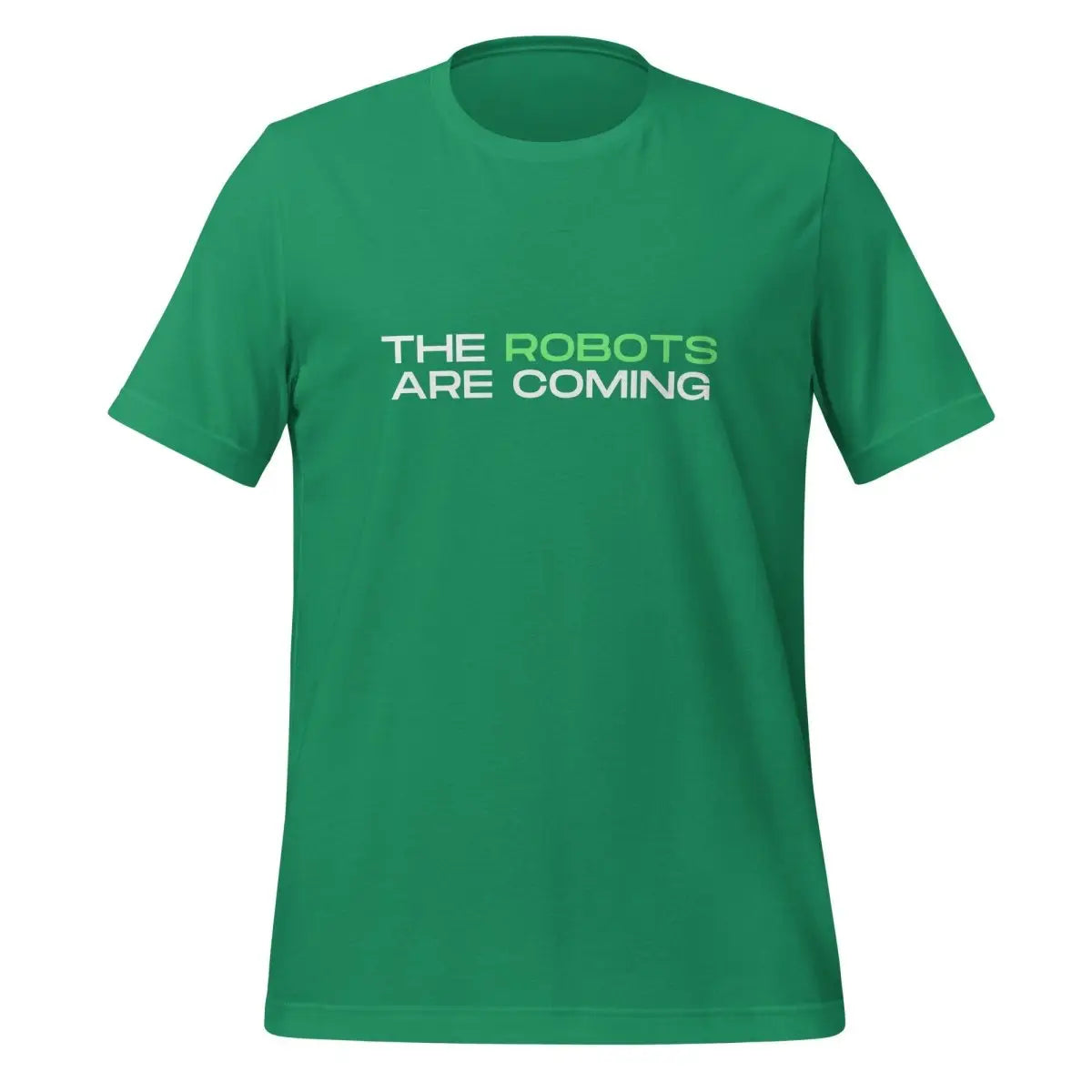 The Robots Are Coming (Green) T-Shirt 3 (unisex) - Kelly / M