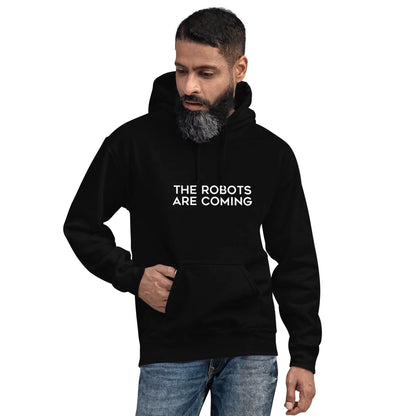 The Robots Are Coming Hoodie 1 (unisex)