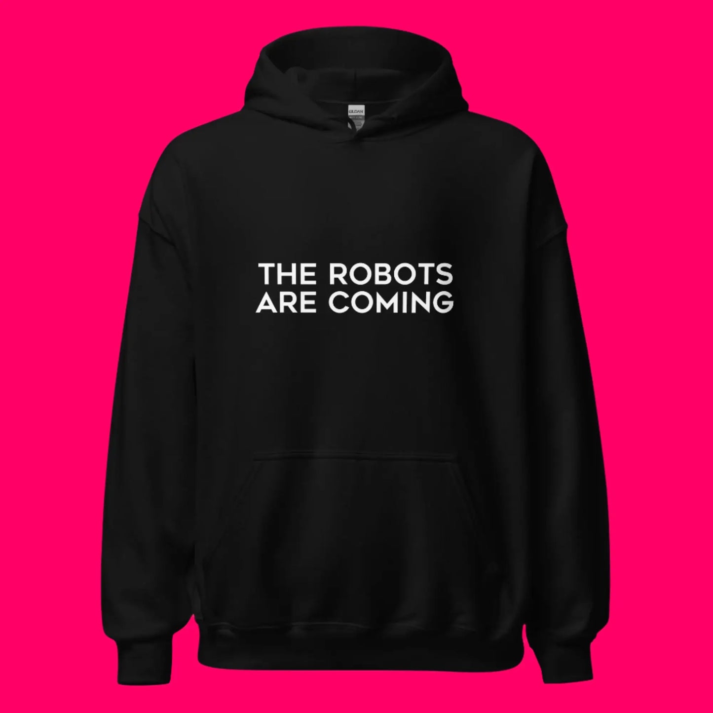 The Robots Are Coming Hoodie 1 (unisex)