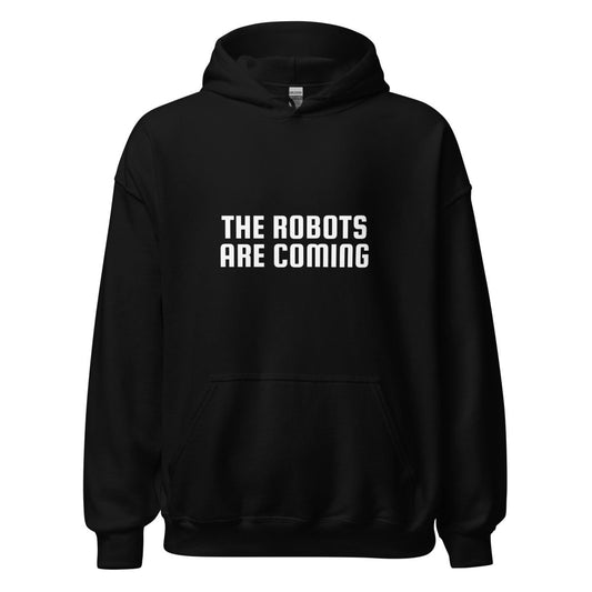 The Robots Are Coming Hoodie 2 (unisex) - Black - AI Store