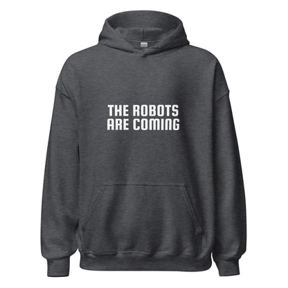 The Robots Are Coming Hoodie 2 (unisex) - Dark Heather / M