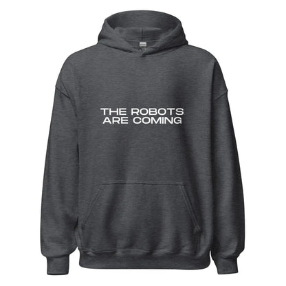 The Robots Are Coming Hoodie 3 (unisex) - Dark Heather / M