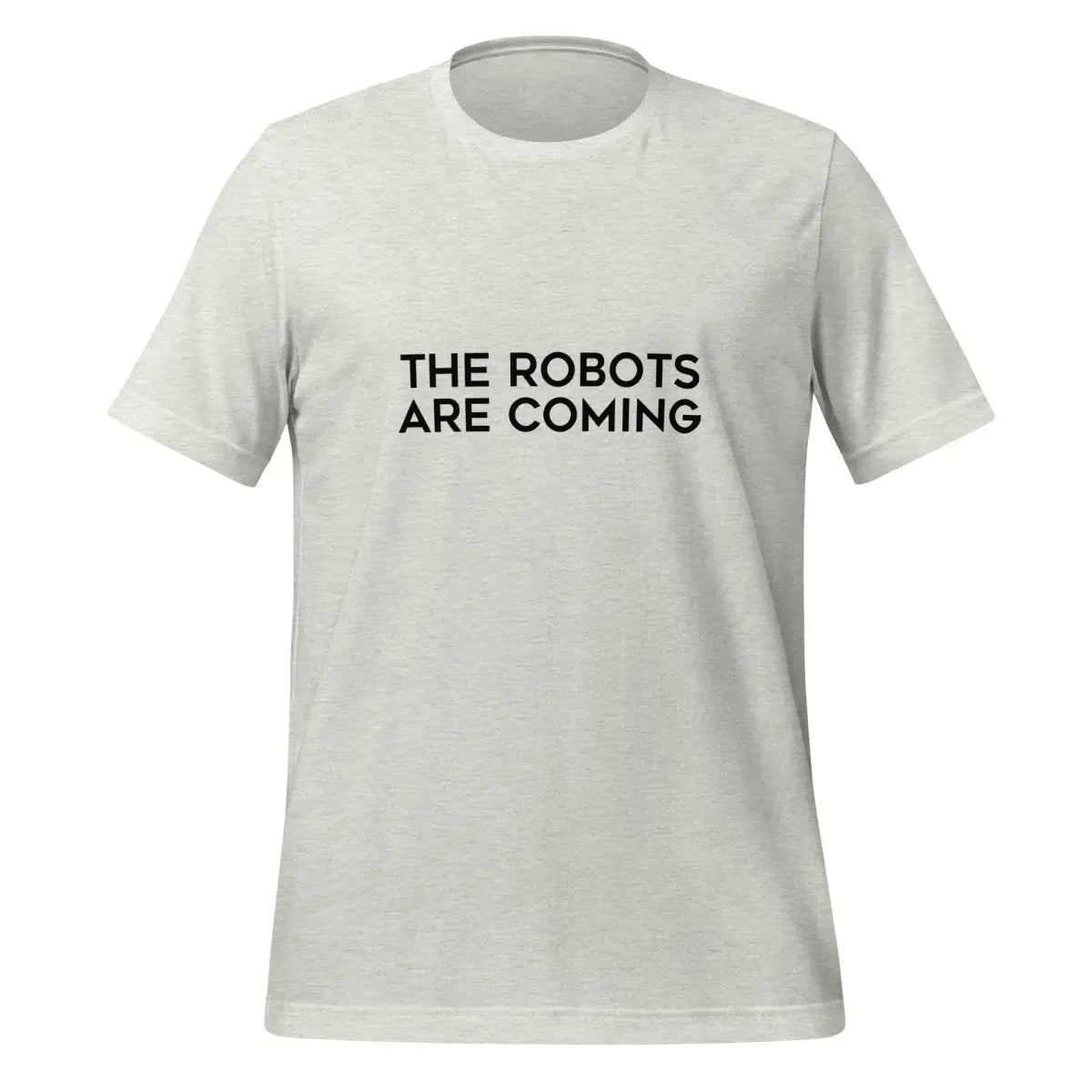 The Robots Are Coming in Black T-Shirt 1 (unisex) - Ash / M