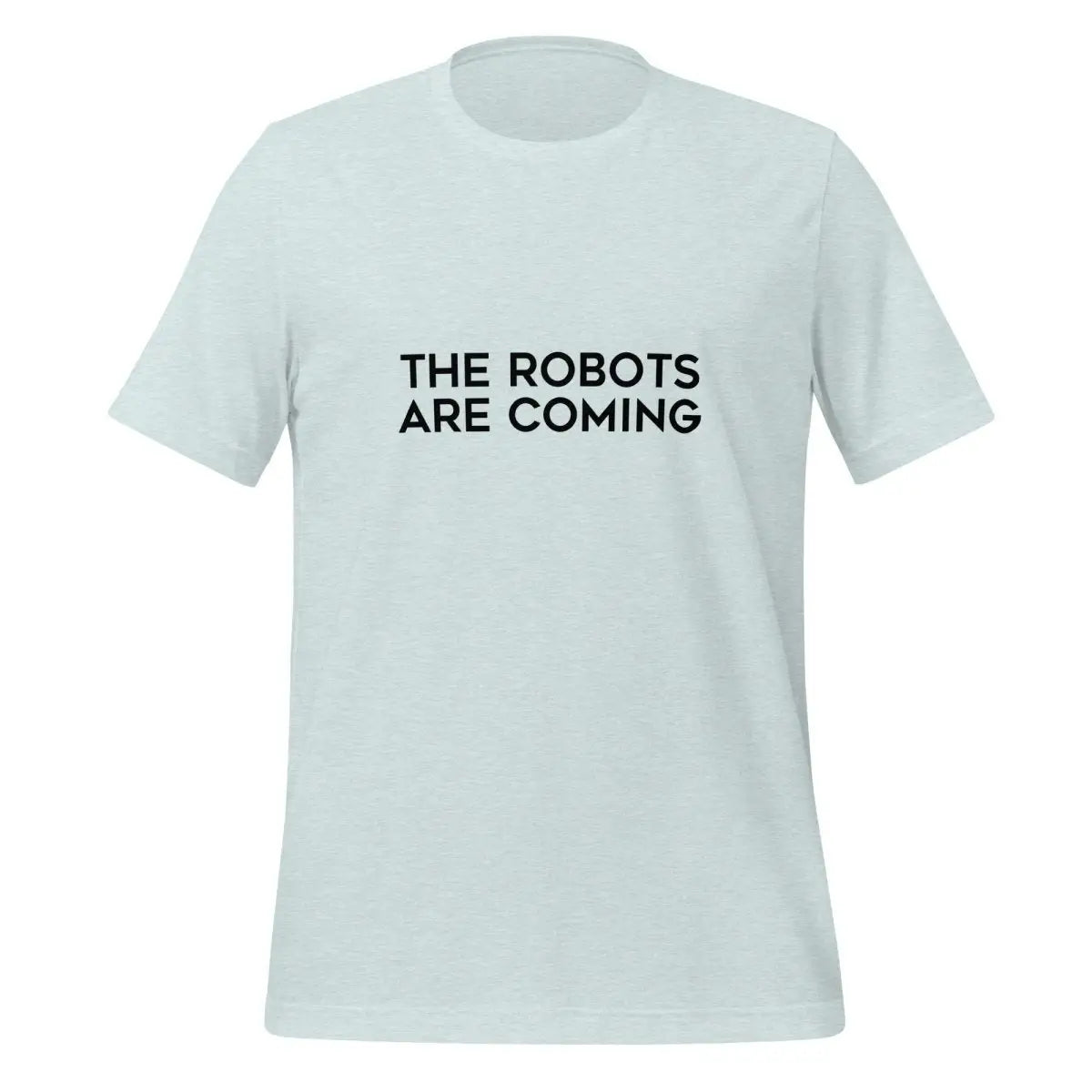 The Robots Are Coming in Black T-Shirt 1 (unisex) - Heather Prism Ice Blue / M