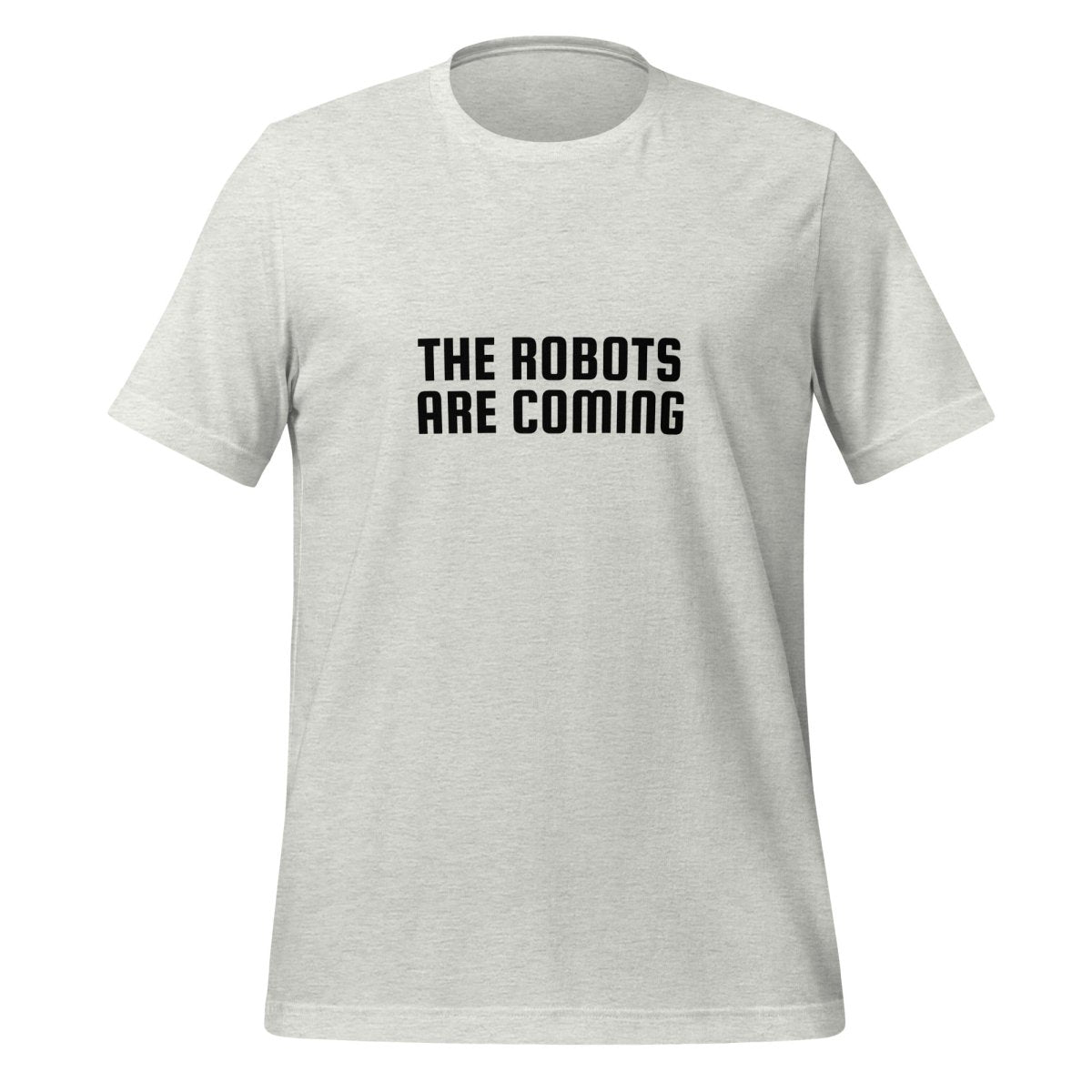 The Robots Are Coming in Black T - Shirt 2 (unisex) - Ash - AI Store
