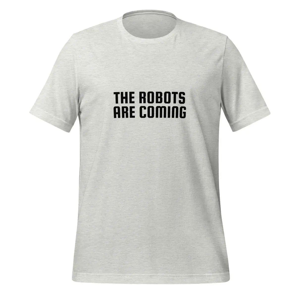 The Robots Are Coming in Black T-Shirt 2 (unisex) - Ash / M