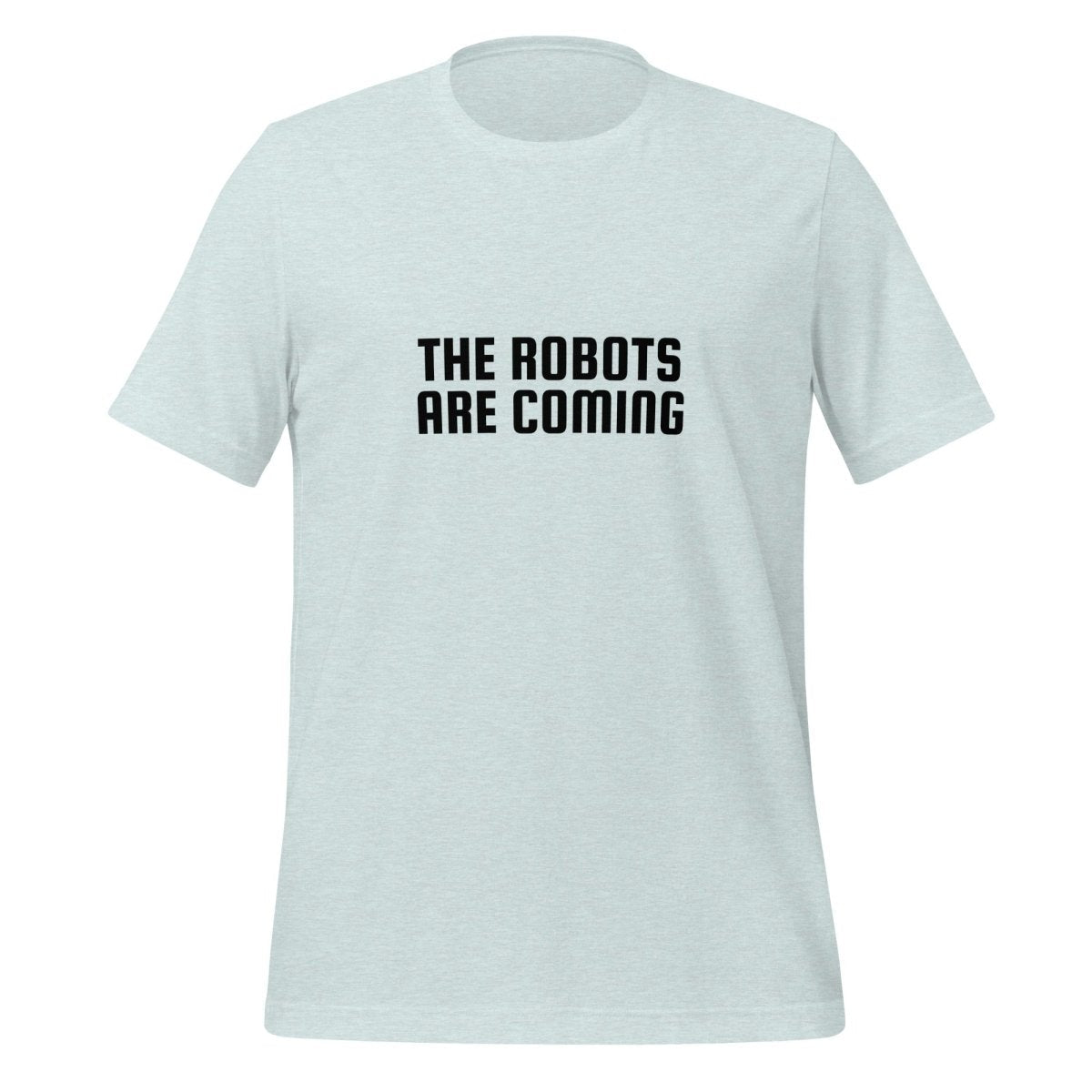The Robots Are Coming in Black T - Shirt 2 (unisex) - Heather Prism Ice Blue - AI Store