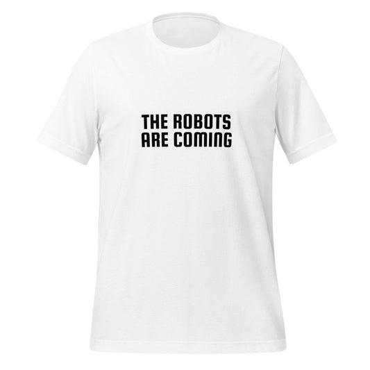 The Robots Are Coming in Black T - Shirt 2 (unisex) - White - AI Store