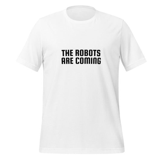 The Robots Are Coming in Black T-Shirt 2 (unisex) - White - AI Store