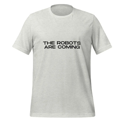 The Robots Are Coming in Black T-Shirt 3 (unisex) - Ash / M