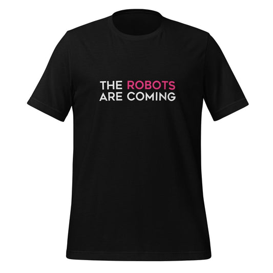 The Robots Are Coming (Pink) T - Shirt 1 (unisex) - Black - AI Store