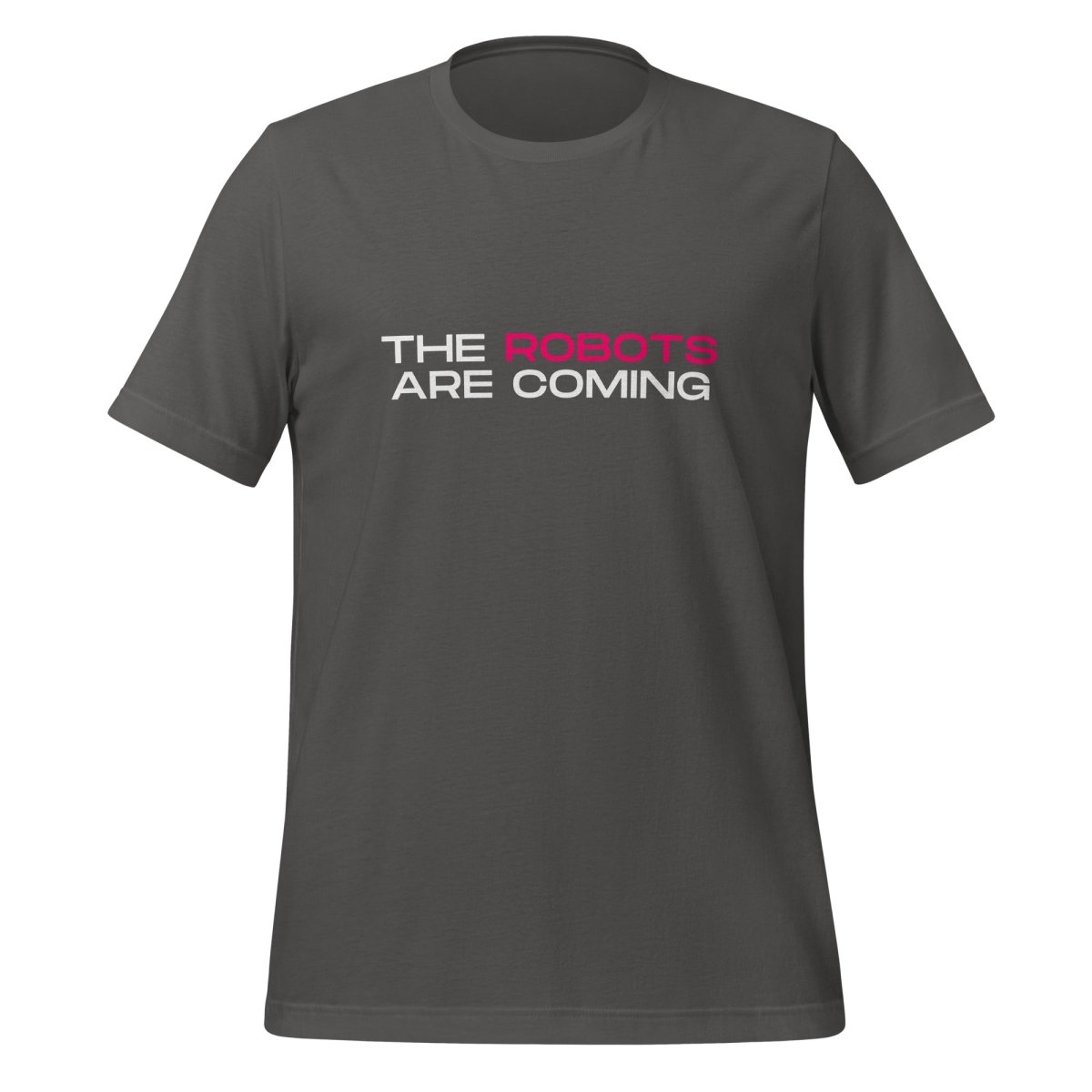 The Robots Are Coming (Pink) T-Shirt 2 (unisex) - Asphalt - AI Store