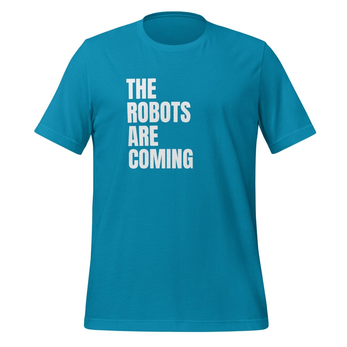 The Robots Are Coming Stacked T-Shirt (unisex) - Aqua - AI Store