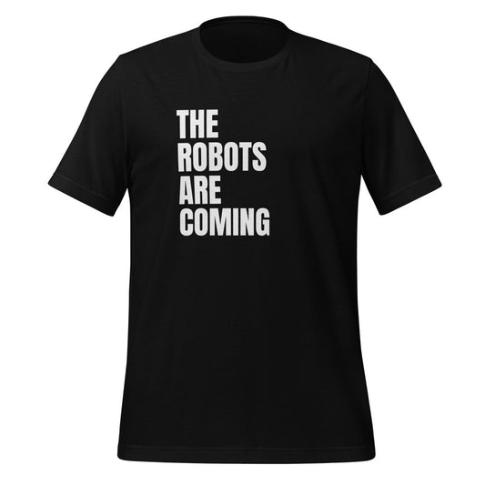 The Robots Are Coming Stacked T - Shirt (unisex) - Black - AI Store