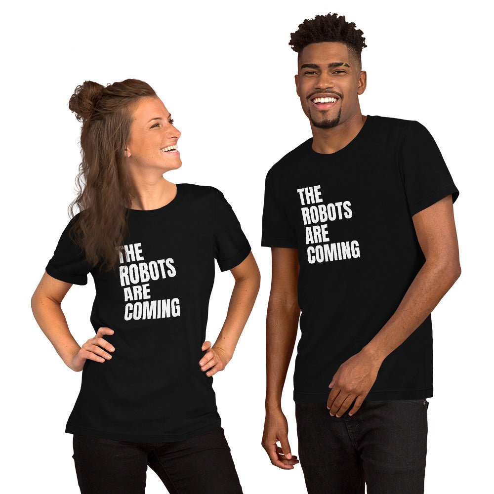 The Robots Are Coming Stacked T-Shirt (unisex) - Black - AI Store