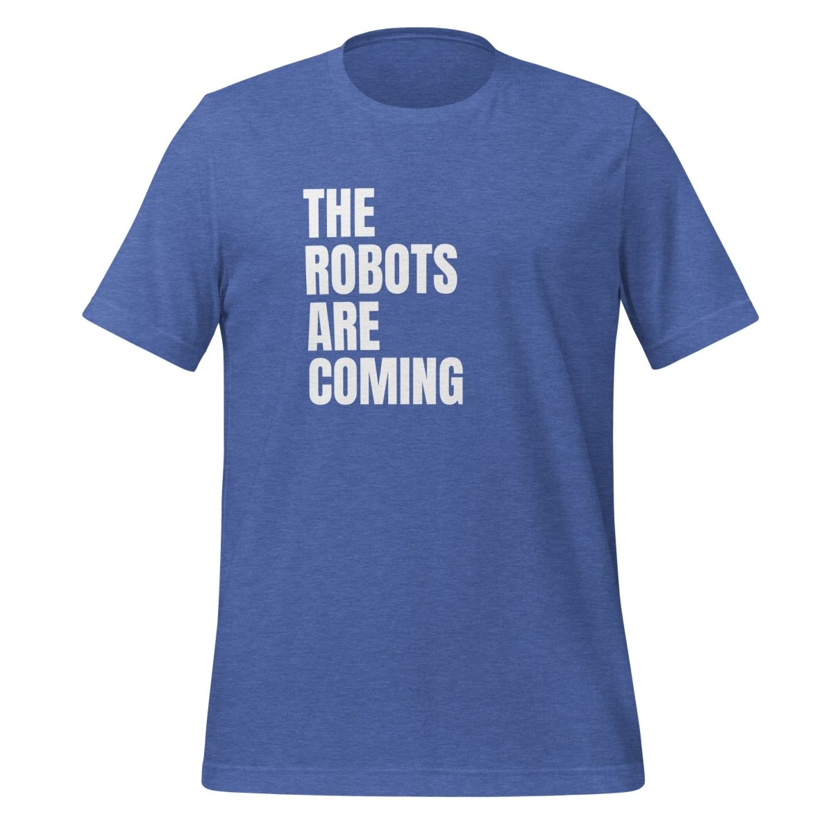 The Robots Are Coming Stacked T-Shirt (unisex) - Heather True Royal - AI Store