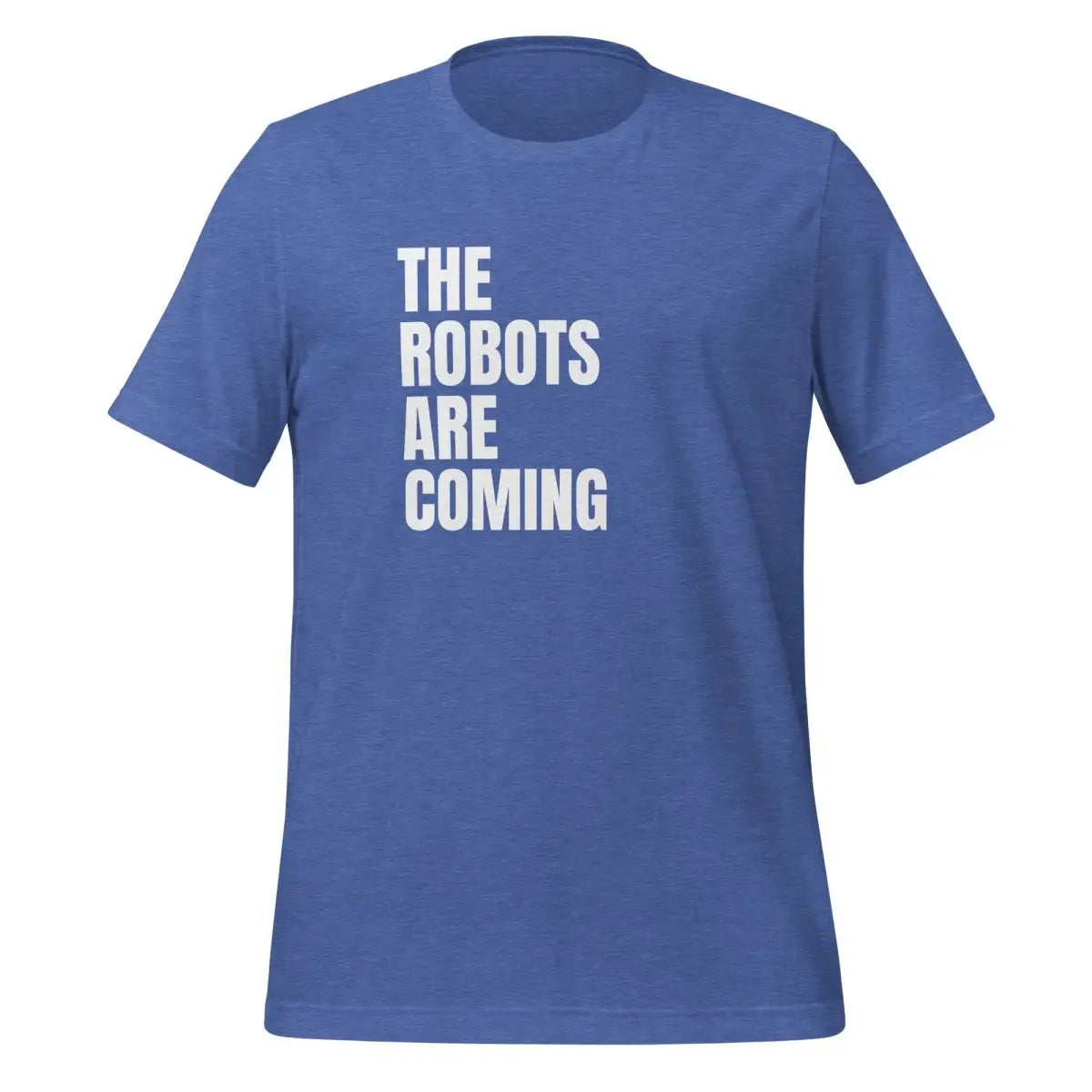 The Robots Are Coming Stacked T-Shirt (unisex) - Heather True Royal / M