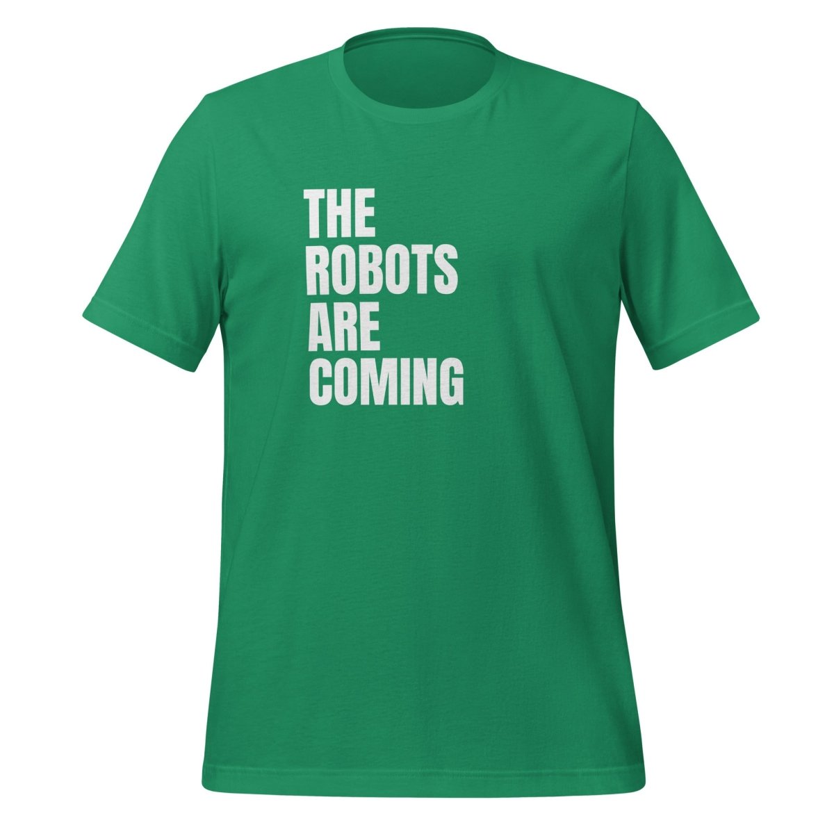 The Robots Are Coming Stacked T-Shirt (unisex) - Kelly - AI Store