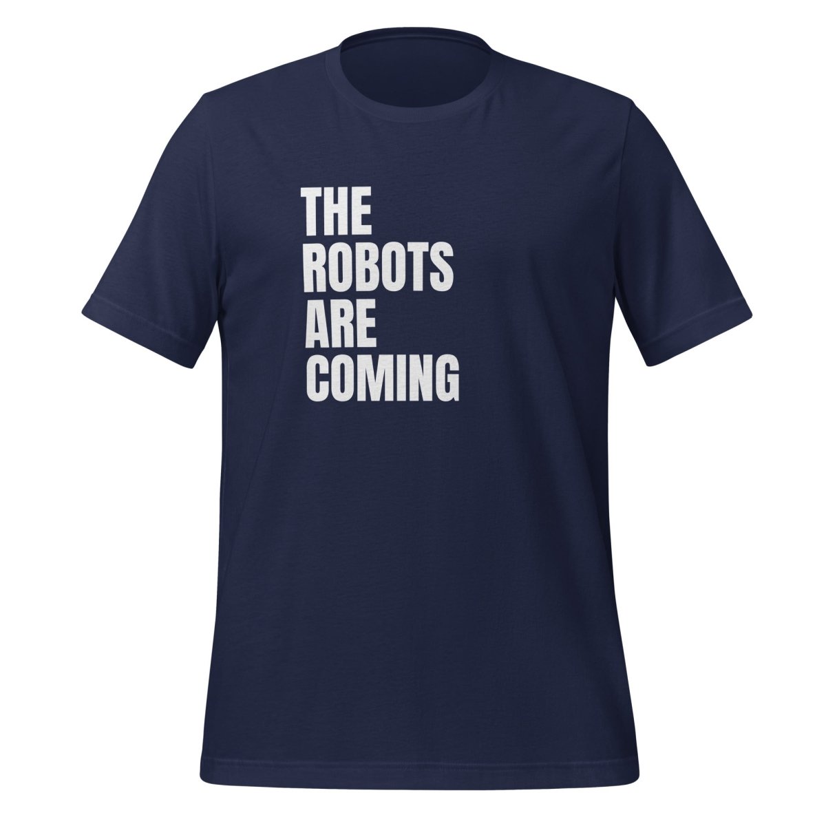 The Robots Are Coming Stacked T-Shirt (unisex) - Navy - AI Store