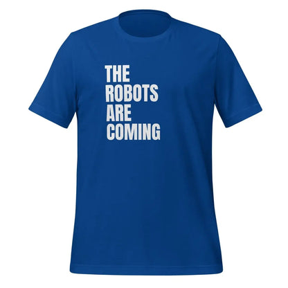 The Robots Are Coming Stacked T-Shirt (unisex) - True Royal / M