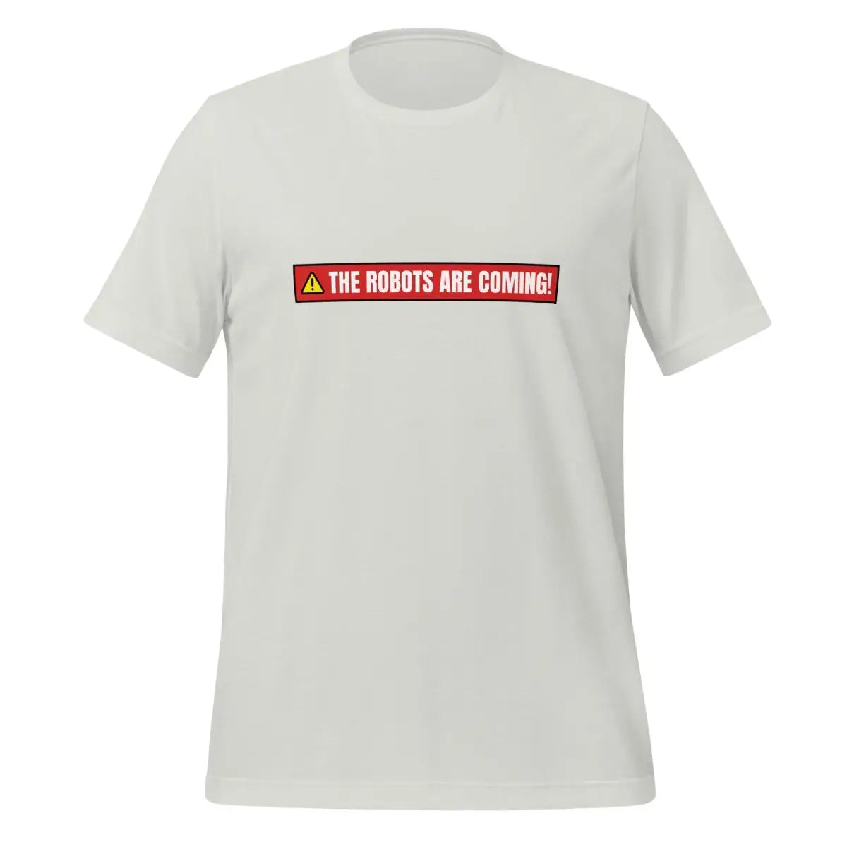 THE ROBOTS ARE COMING! Warning T-Shirt (unisex) - Silver / M