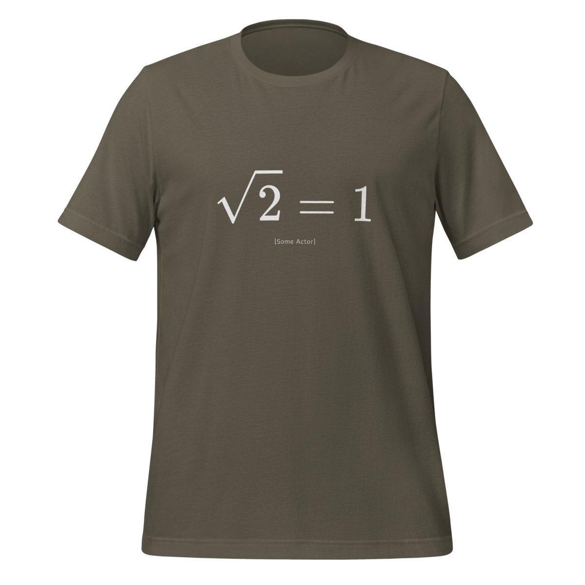 The Square Root of 2 Equals 1 T - Shirt (unisex) - Army - AI Store