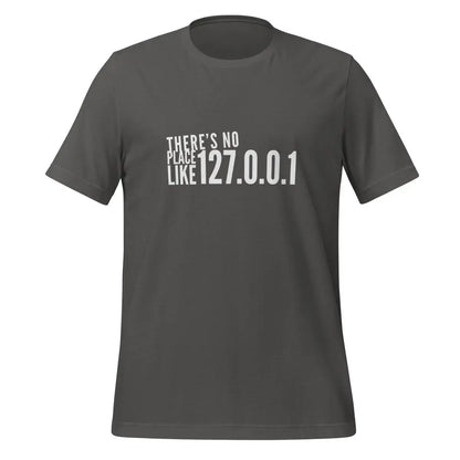 There’s No Place Like 127.0.0.1 (localhost) T-Shirt (unisex) - Asphalt / M