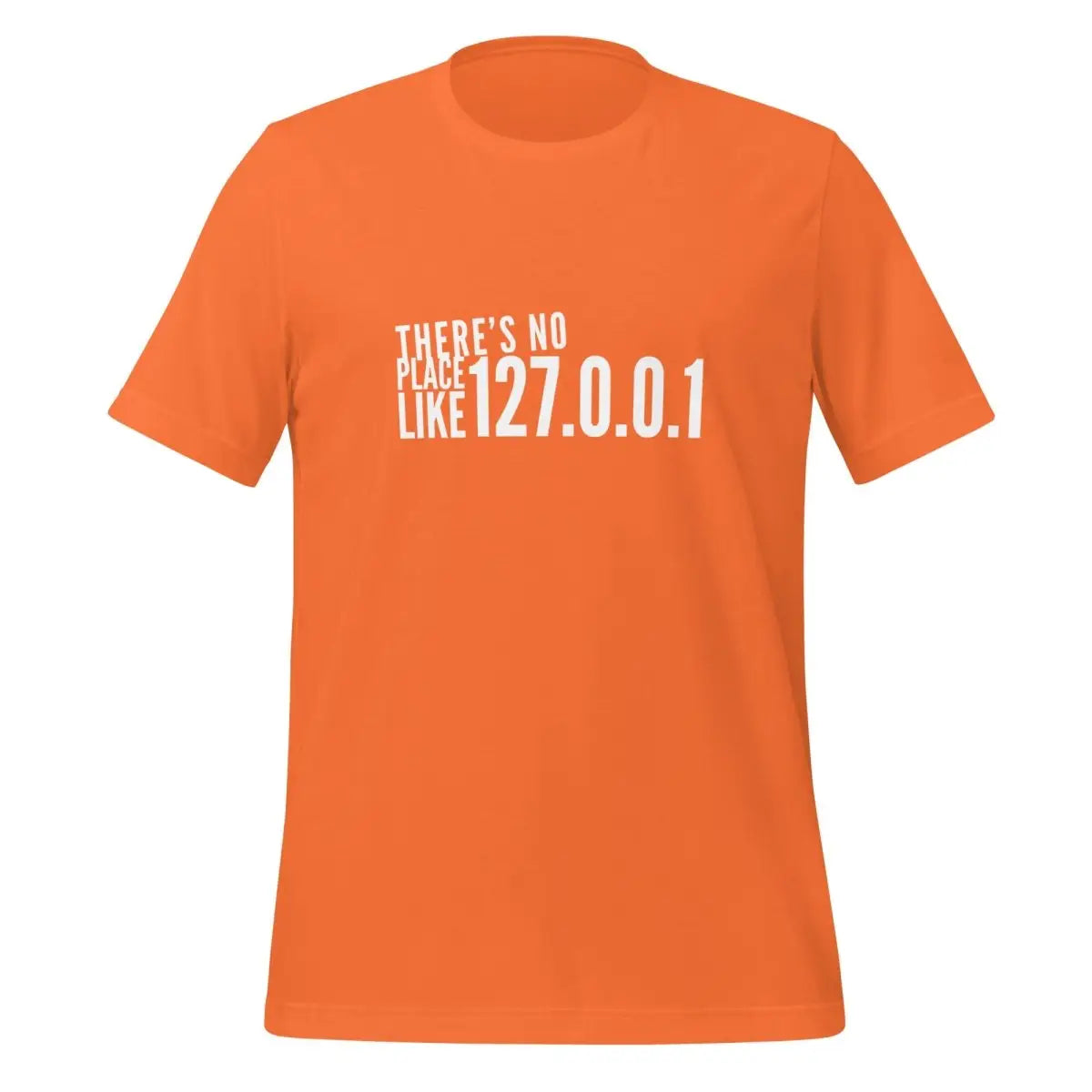 There’s No Place Like 127.0.0.1 (localhost) T-Shirt (unisex) - Orange / M