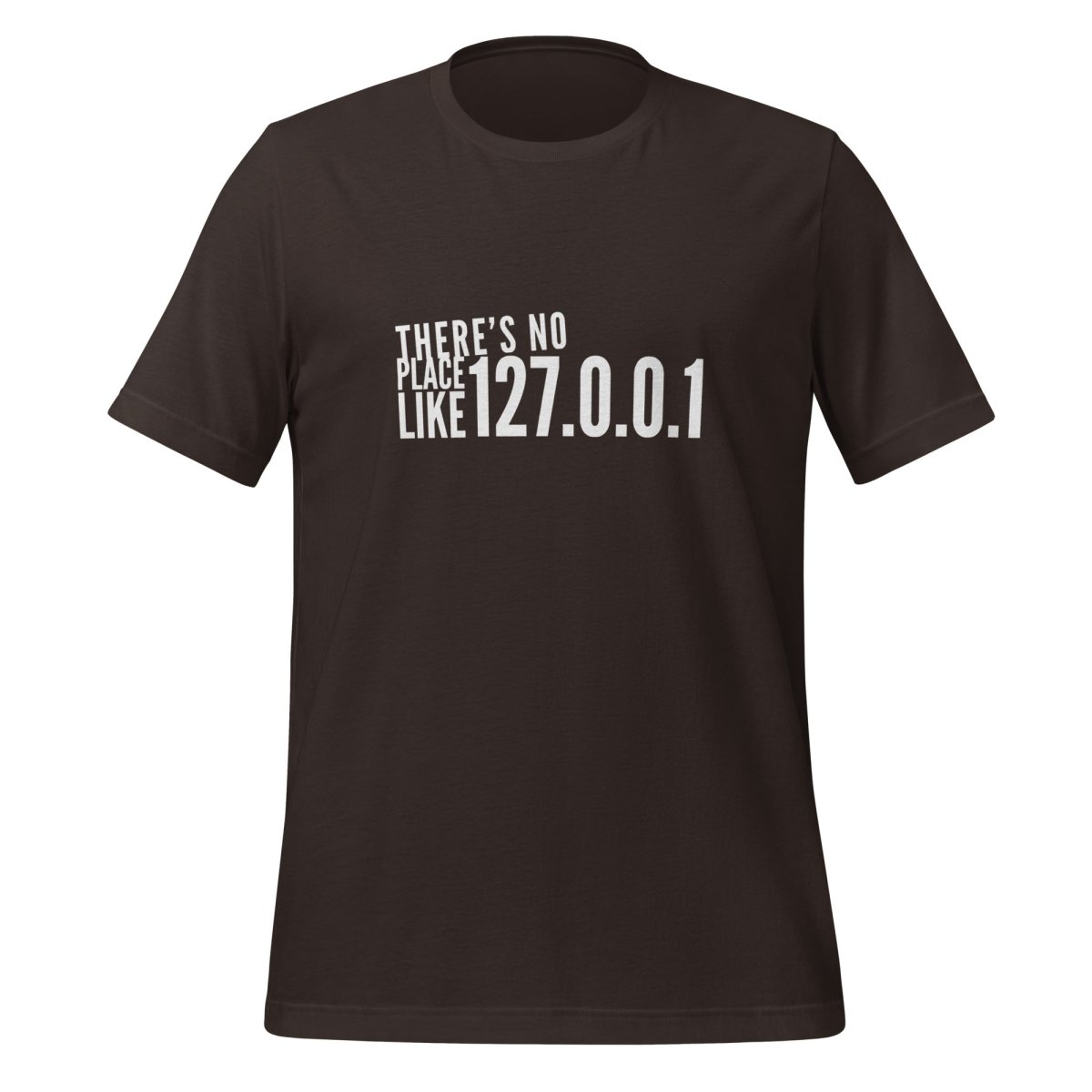 There's No Place Like 127.0.0.1 (localhost) T-Shirt (unisex) - Brown - AI Store