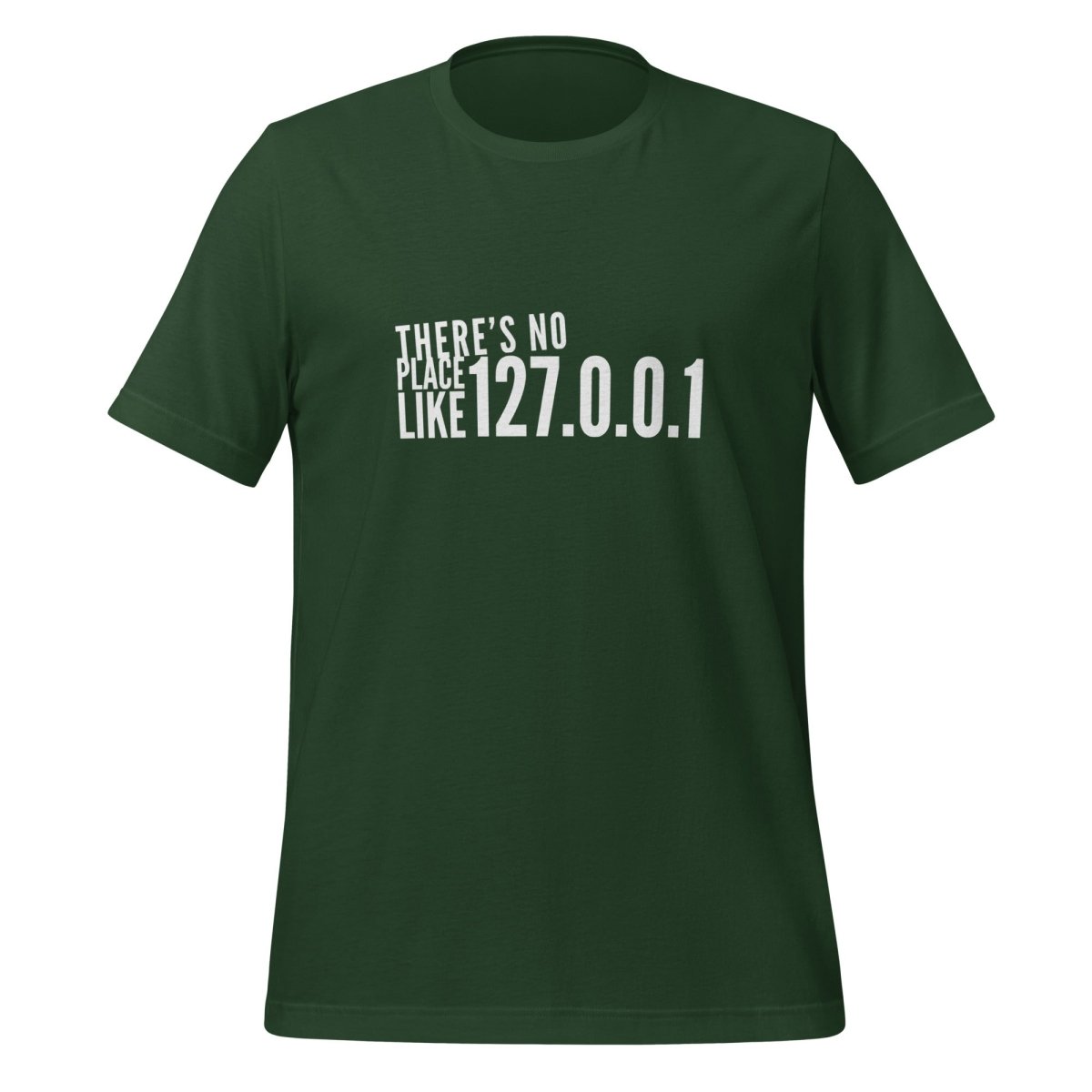 There's No Place Like 127.0.0.1 (localhost) T-Shirt (unisex) - Forest - AI Store