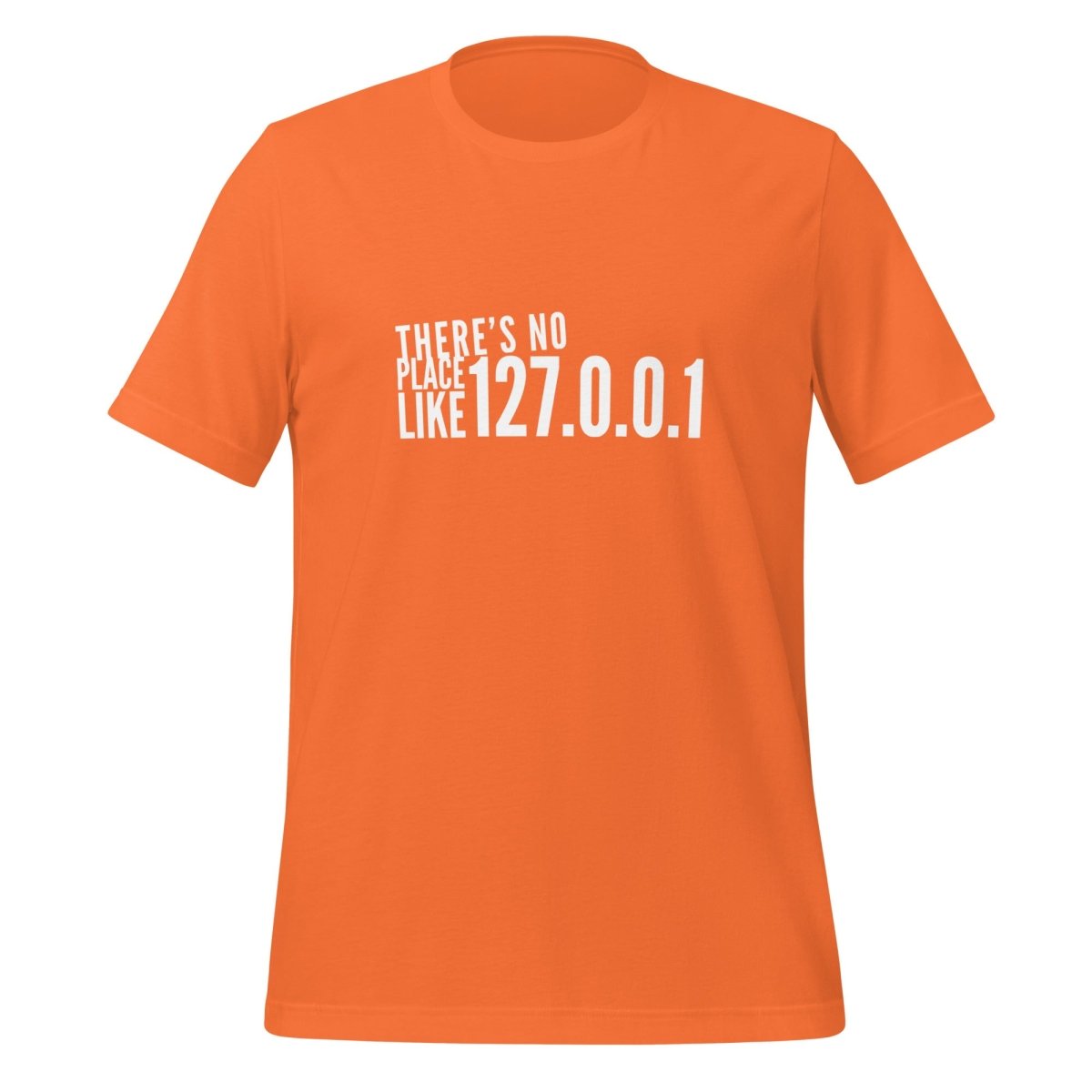 There's No Place Like 127.0.0.1 (localhost) T-Shirt (unisex) - Orange - AI Store