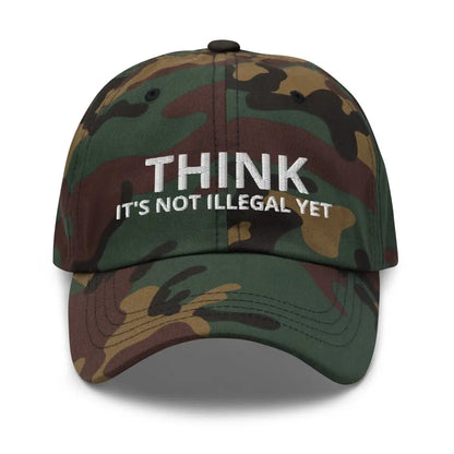 THINK IT’S NOT ILLEGAL YET Embroidered Cap - Green Camo