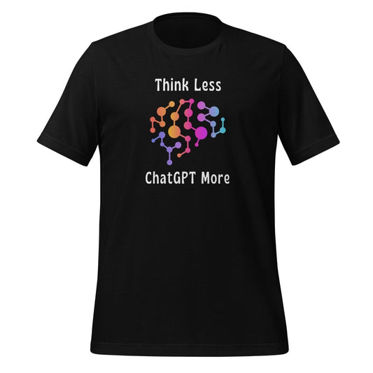 Think Less ChatGPT More Neural Brain T - Shirt (unisex) - Black - AI Store
