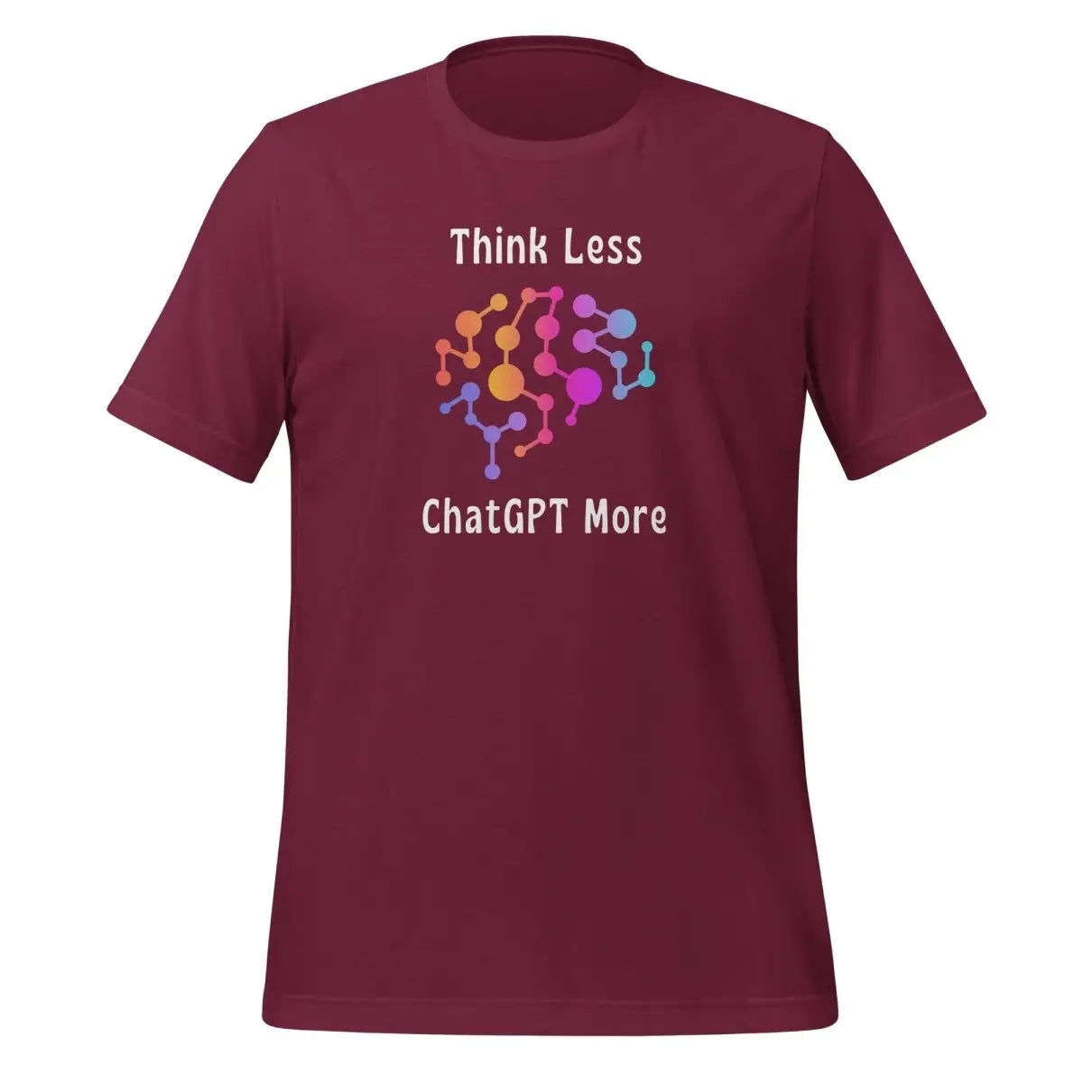 Think Less ChatGPT More Neural Brain T-Shirt (unisex) - Maroon / M