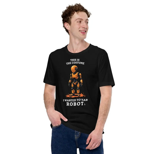 This is the costume I wanted to wear... ROBOT! T-Shirt (unisex)