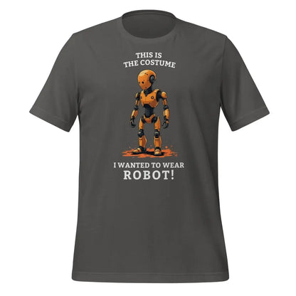 This is the costume I wanted to wear... ROBOT! T-Shirt (unisex) - Asphalt / M