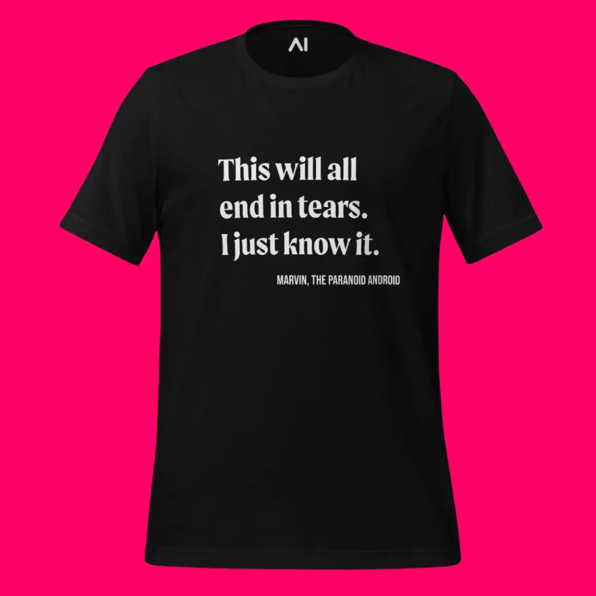 This will all end in tears. Marvin Quote T-Shirt (unisex)