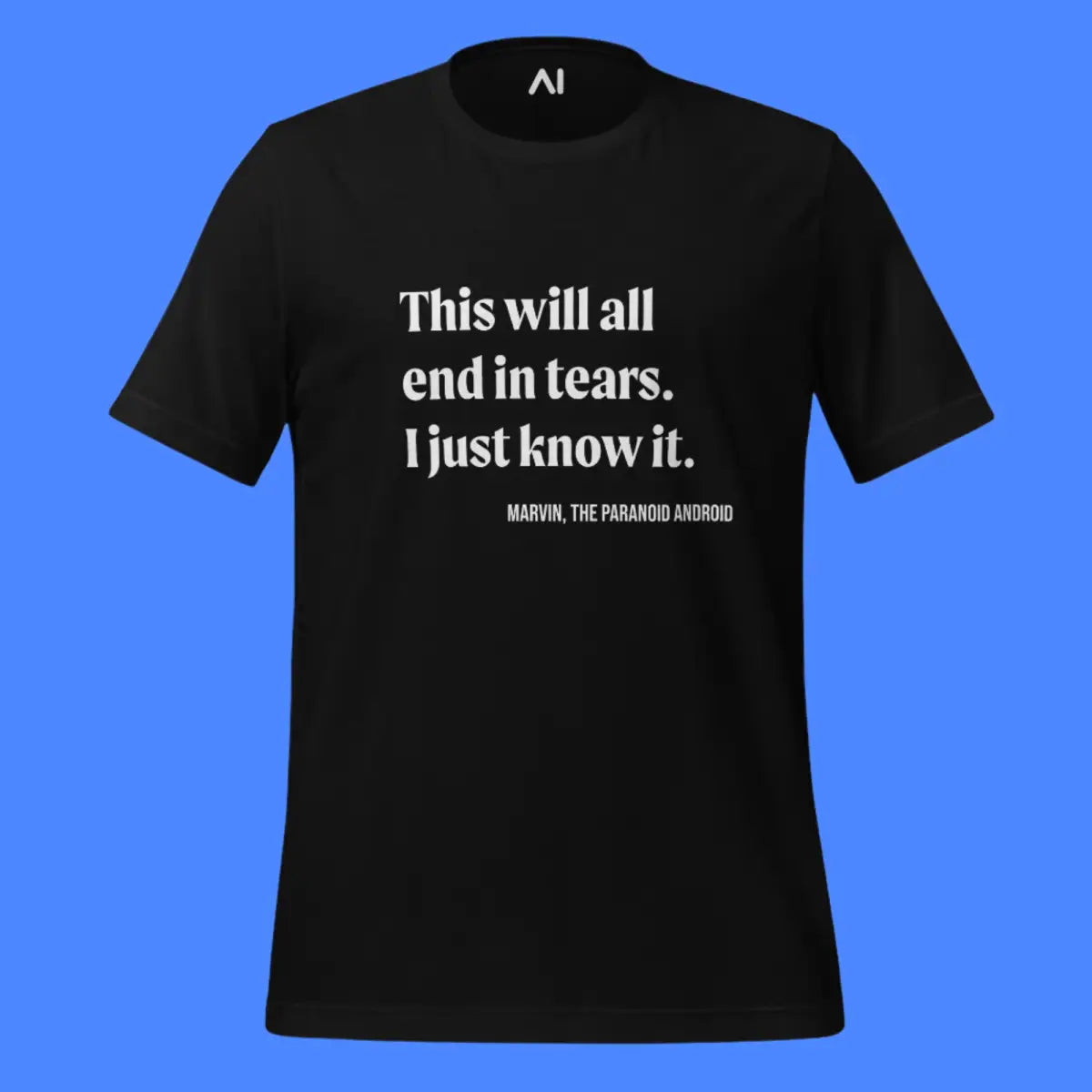 This will all end in tears. Marvin Quote T-Shirt (unisex)