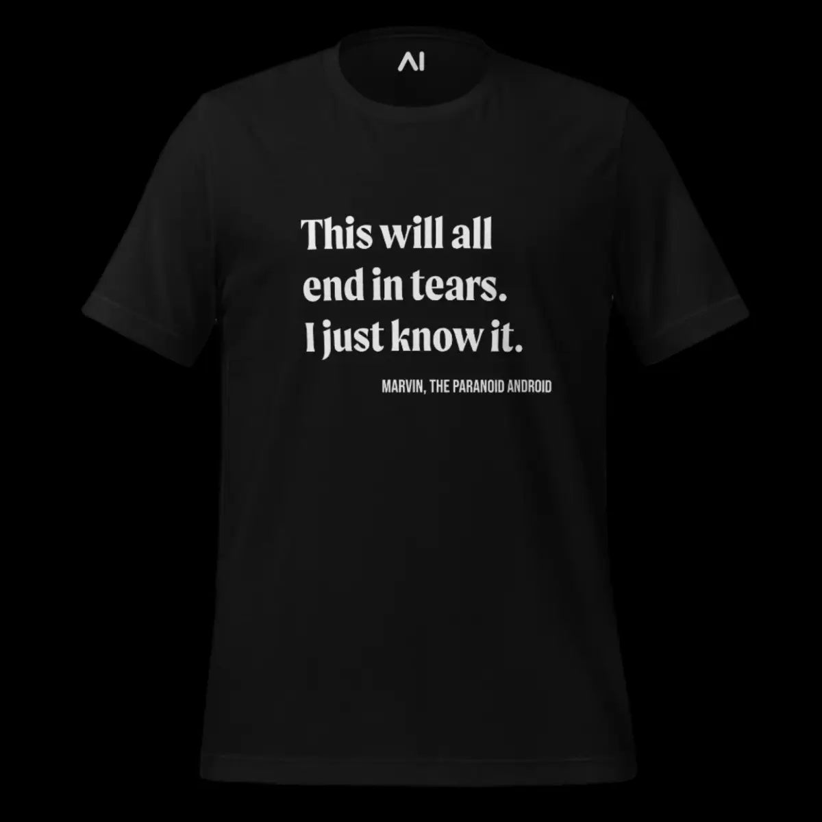 This will all end in tears. Marvin Quote T-Shirt (unisex)