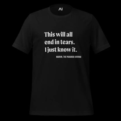 This will all end in tears. Marvin Quote T-Shirt (unisex)