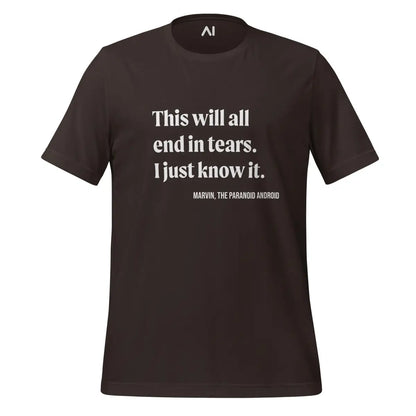 This will all end in tears. Marvin Quote T-Shirt (unisex) - Brown / M