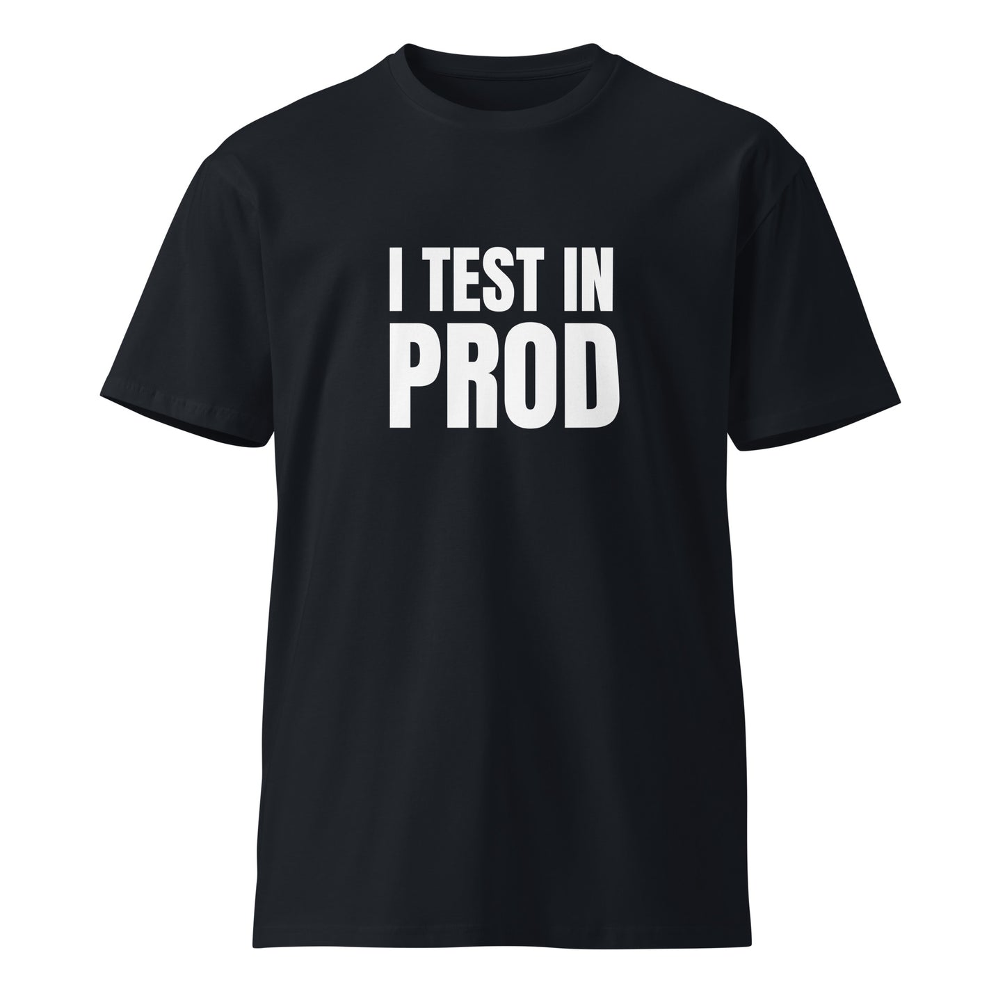 Premium I Test in Prod T-Shirt (unisex)