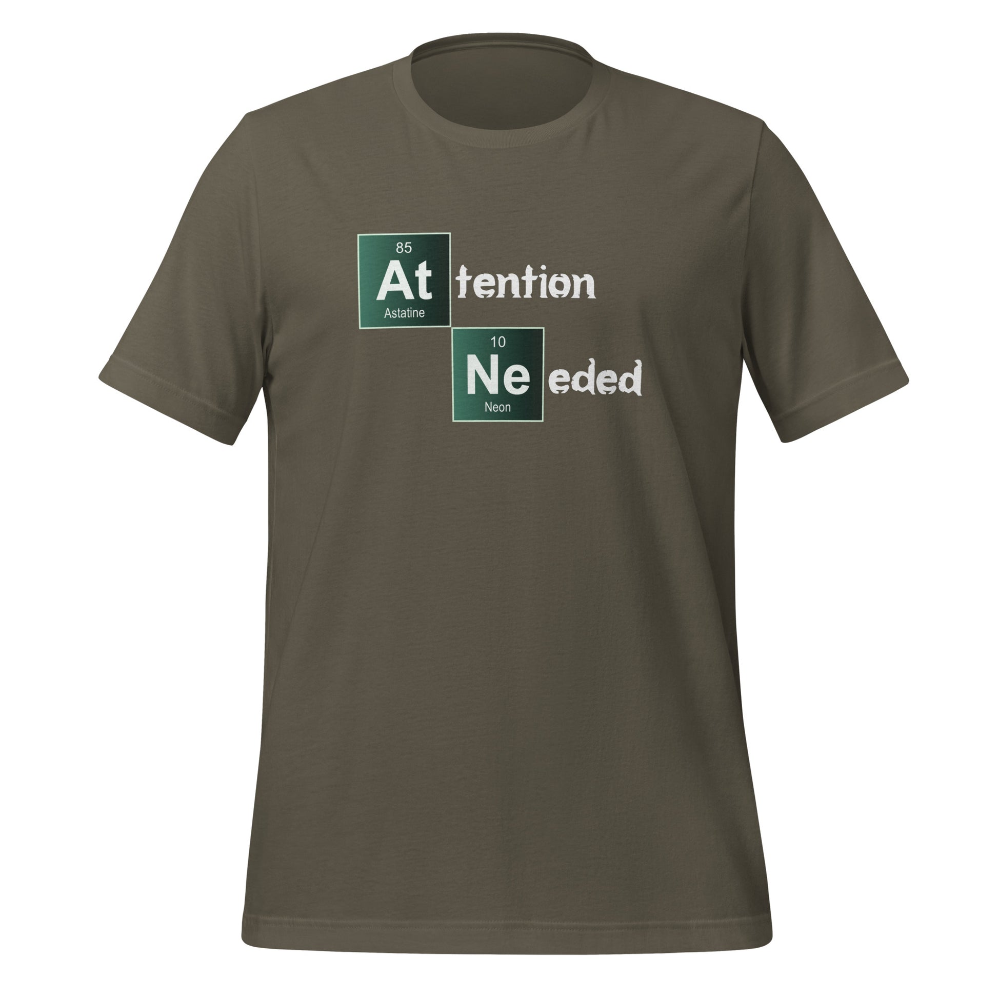 Attention Needed Breaking Bad Style T-Shirt (unisex) - Army - AI Store