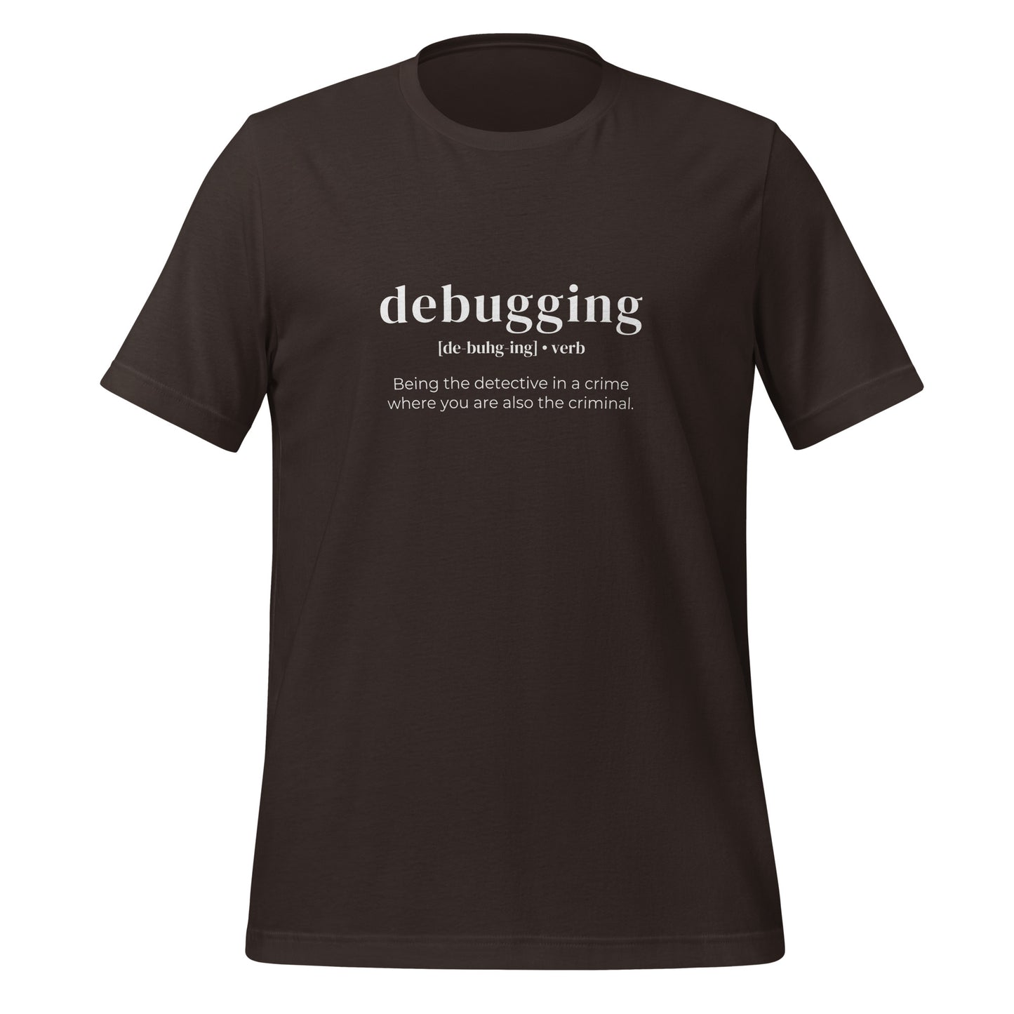 Funny Definition of Debugging T - Shirt (unisex) - Brown - AI Store