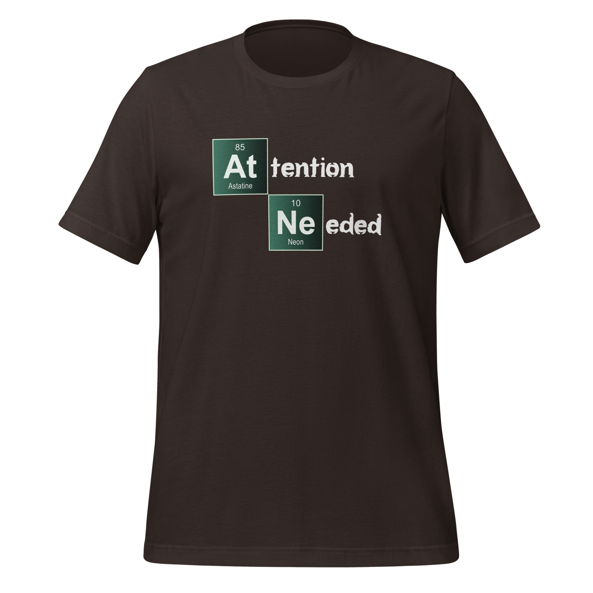 Attention Needed Breaking Bad Style T-Shirt (unisex) - Brown - AI Store