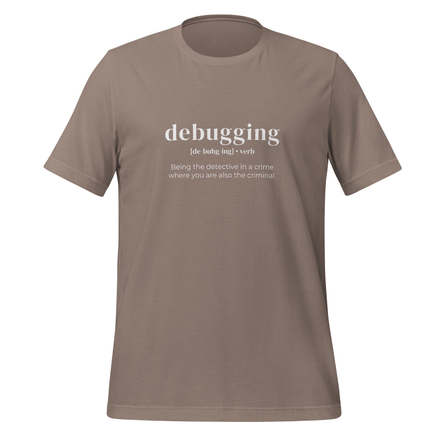 Funny Definition of Debugging T - Shirt (unisex) - Pebble - AI Store