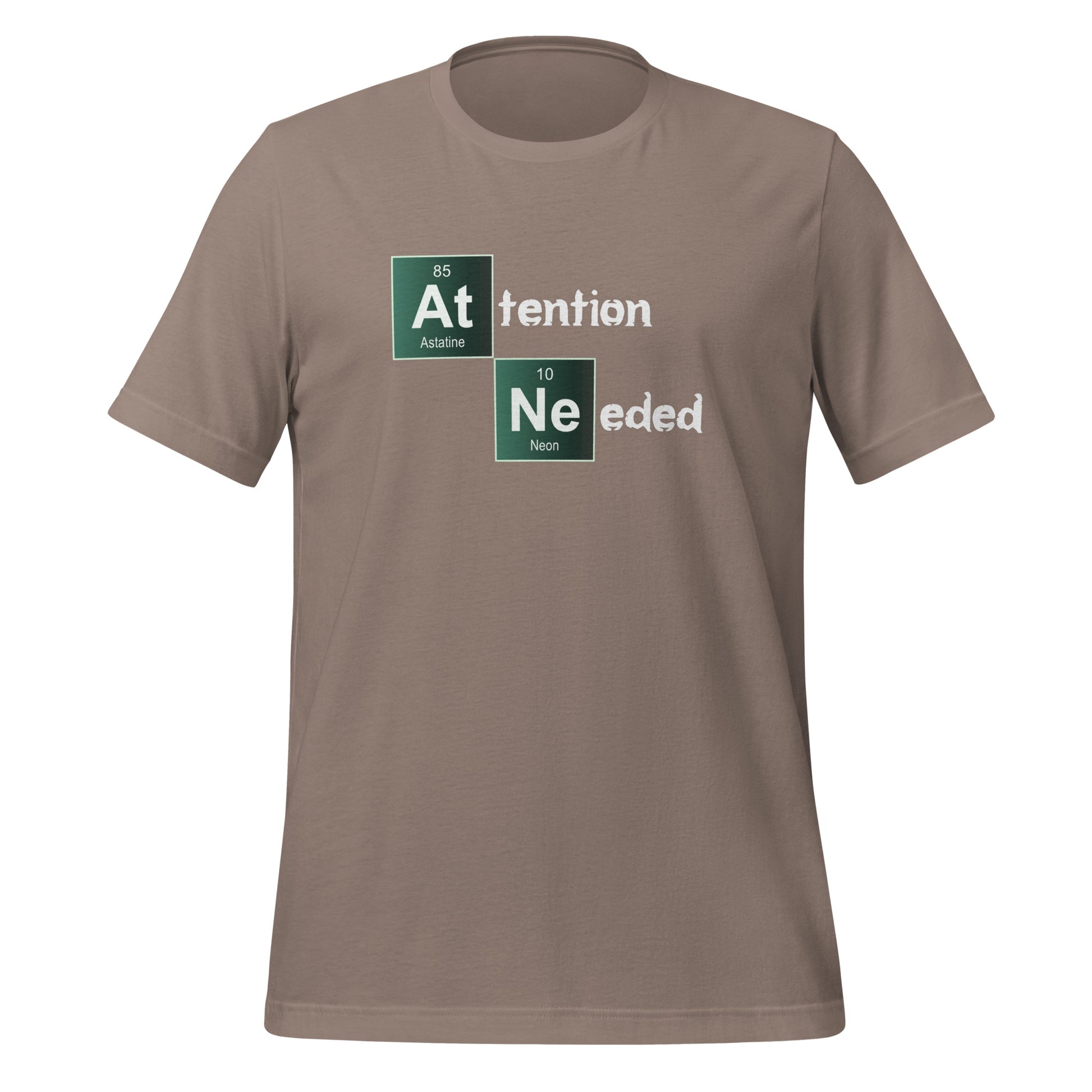 Attention Needed Breaking Bad Style T-Shirt (unisex) - Pebble - AI Store