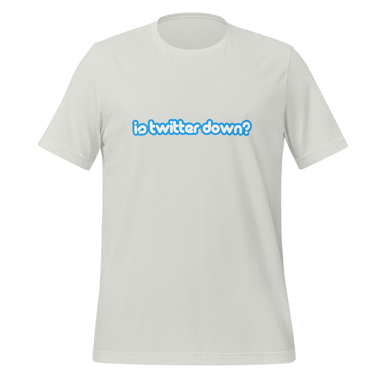Is Twitter Down? T-Shirt (unisex)