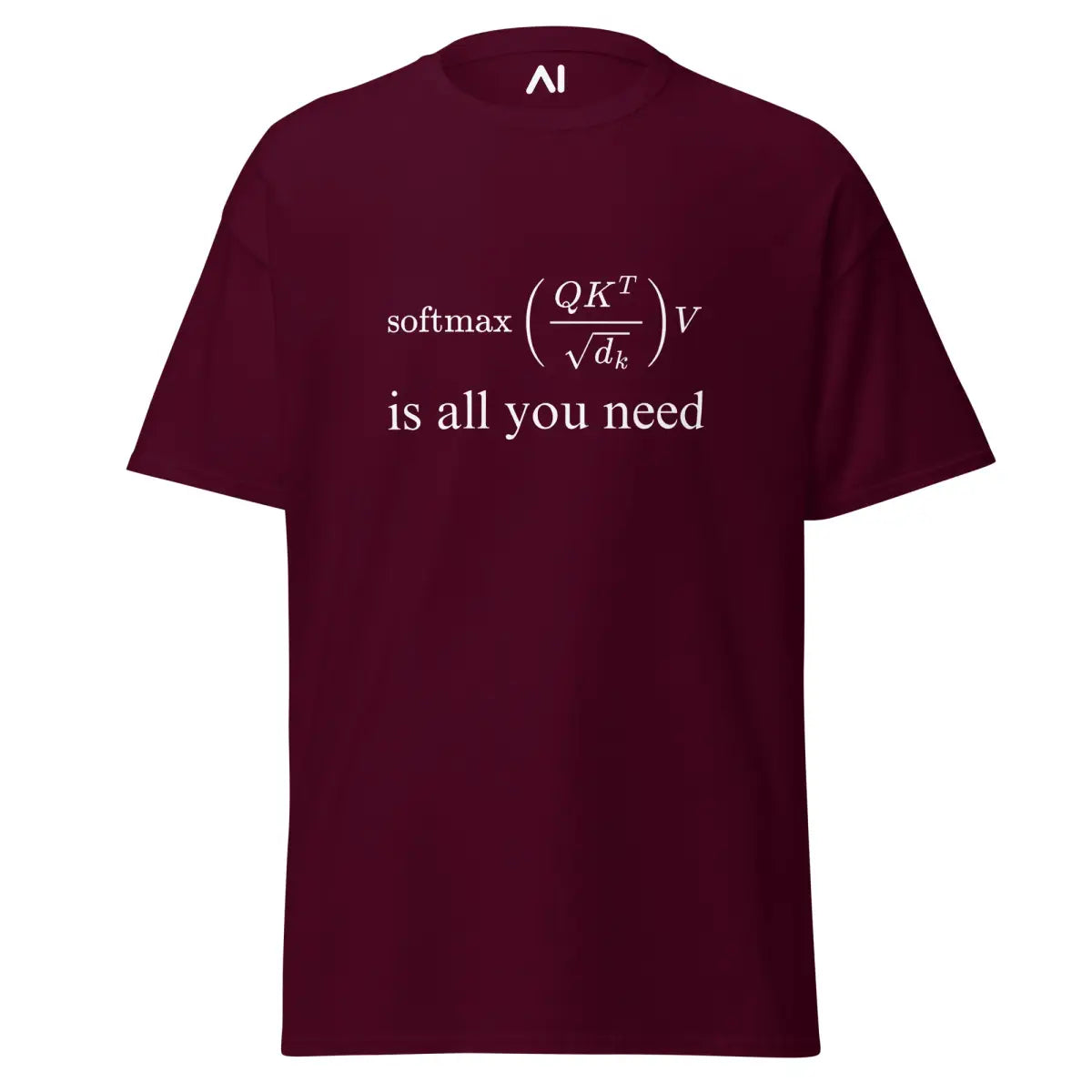 Value Attention is All You Need T-Shirt (unisex) - Maroon / M